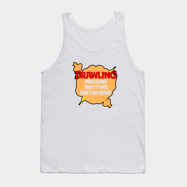 Brawling anytime anywhere Tank Top by Marshallpro